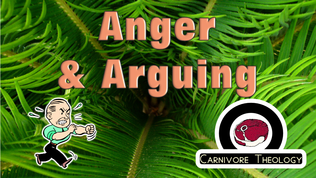 Anger and Arguing (Carnivore Theology: Ep. 16)