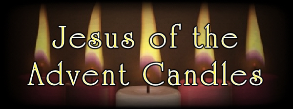 Jesus of the Advent Candles