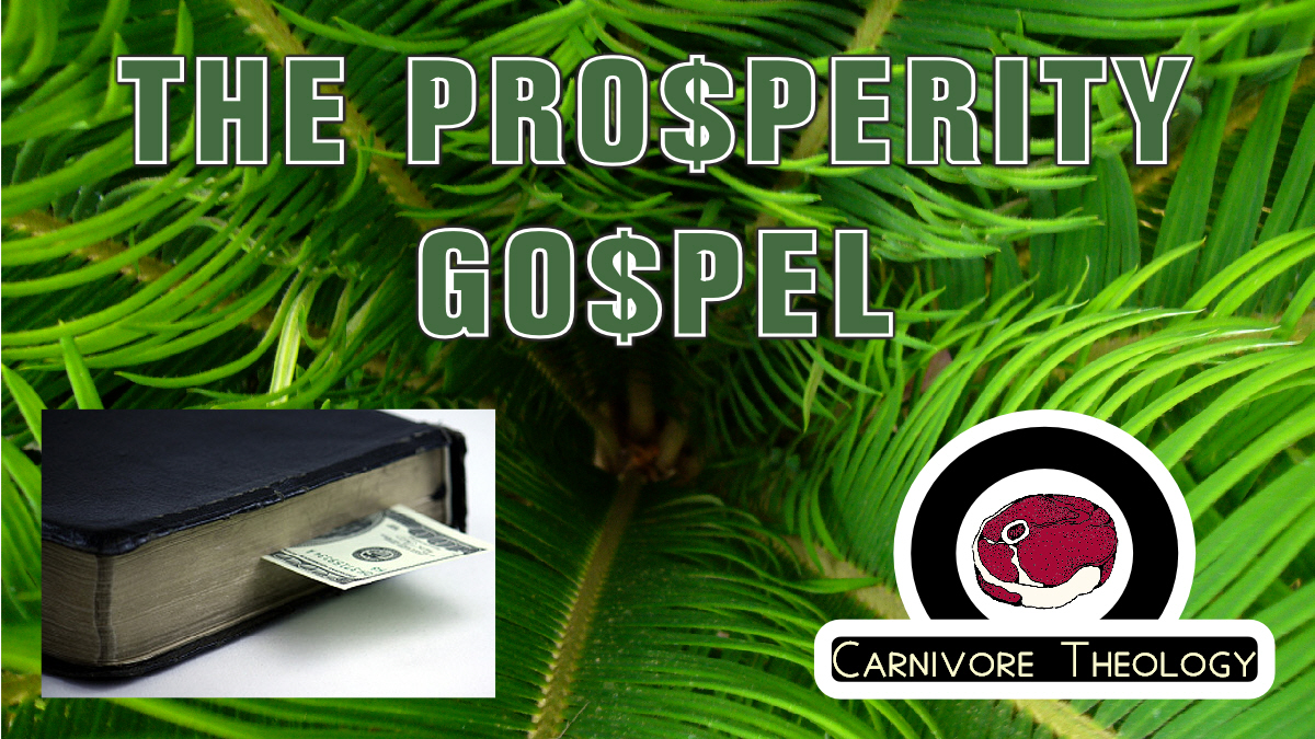 The Prosperity Gospel “Lite” (Carnivore Theology: Ep. 24)