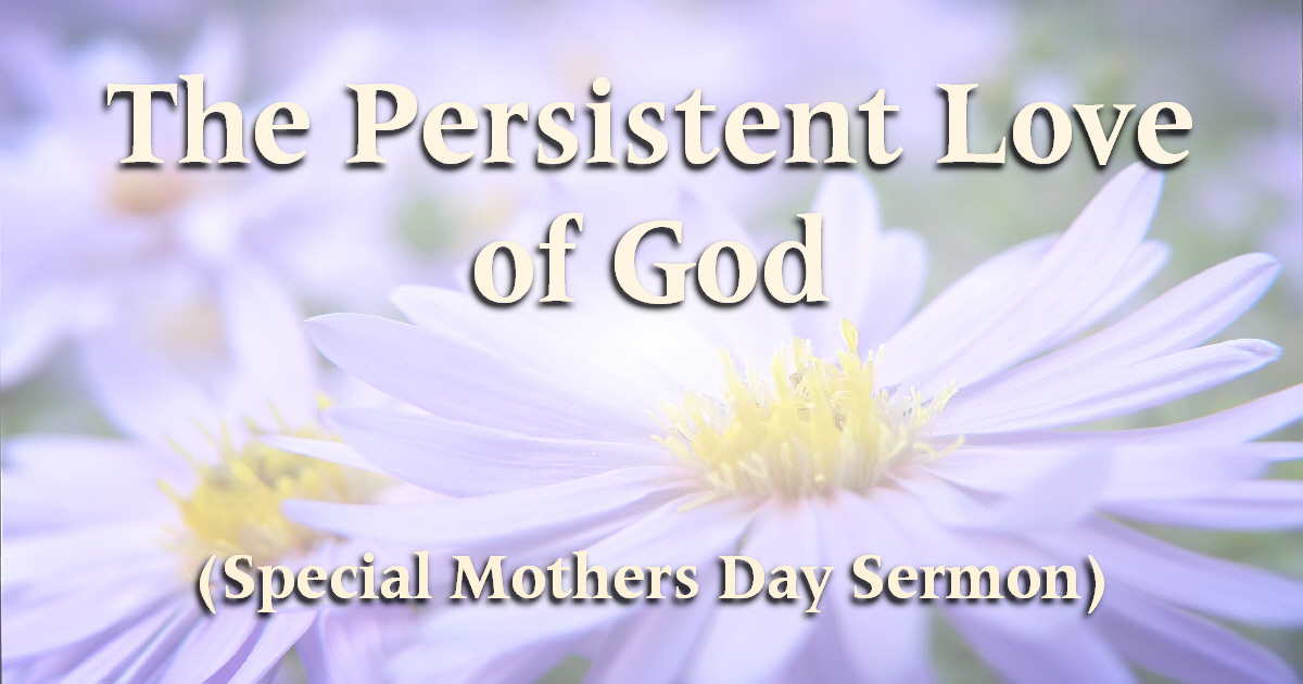 Mother’s Day & The Persistent Love of God