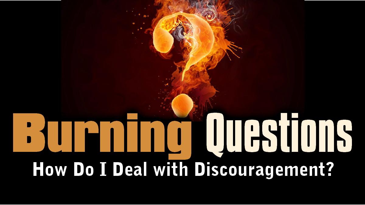 How Do I Deal with Discouragement? (Reading the Beatitudes Forwards, Backwards & Inside-Out) (Burning Questions Series #3)