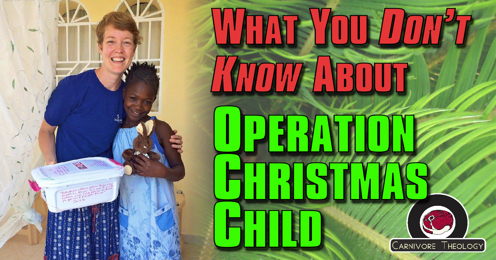 What You Don’t Know About Operation Christmas Child (Carnivore Theology: Ep. 78)