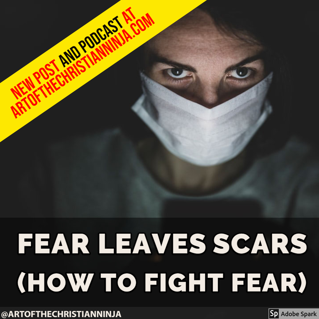 Fear Leaves Scars (How to Fight Fear)