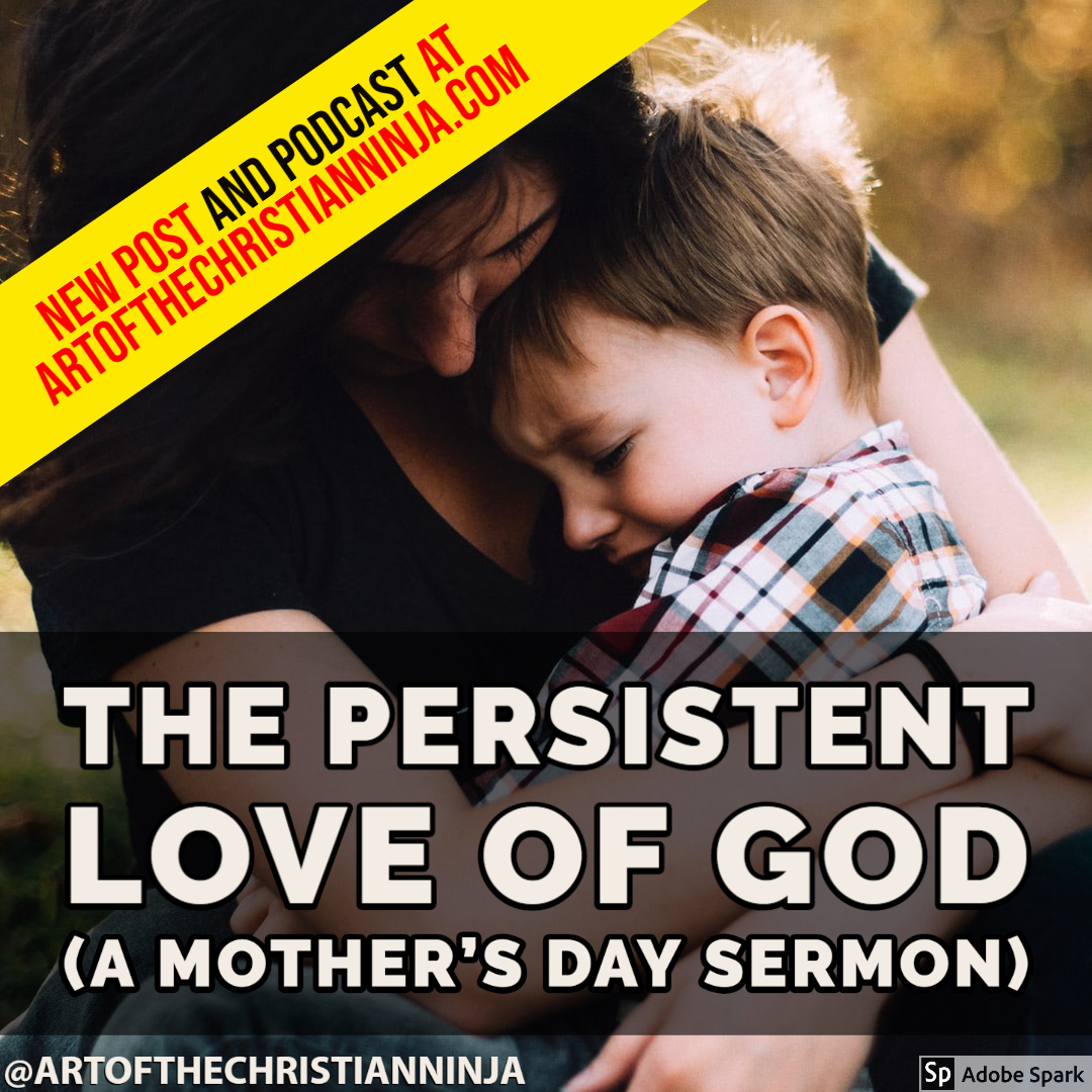 The Persistent Love of God (A Mother’s Day Sermon)