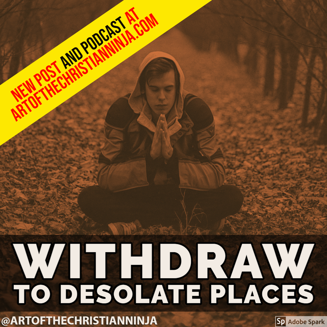Withdraw to Desolate Places (Caring For Your Heart, Soul, Mind & Body in Difficult Times)