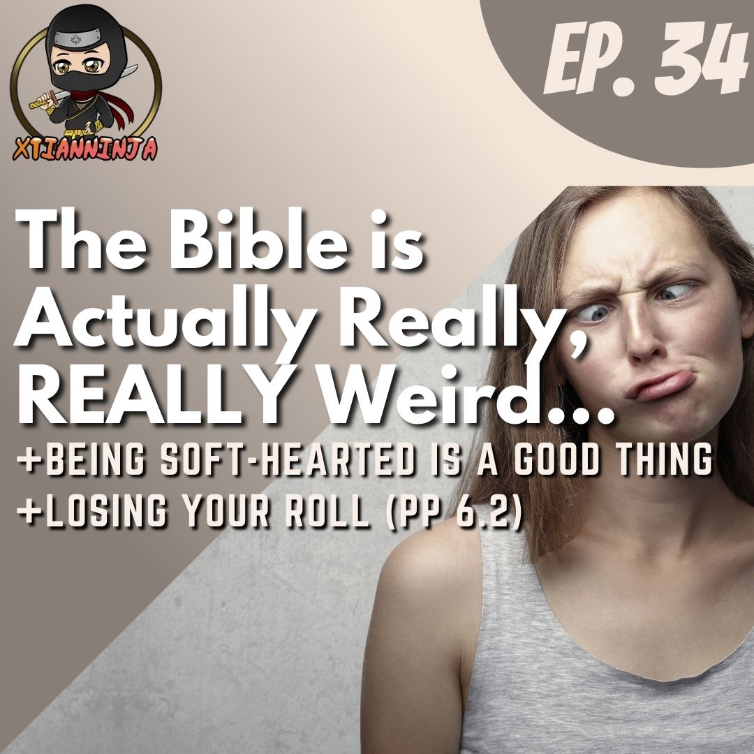 The Bible is Actually Really, REALLY Weird!, Being Soft-Hearted is a Good Thing, Losing Your Roll (PP 6.2)